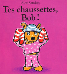 Tes chaussettes, Bob !