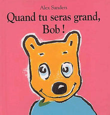 Quand tu seras grand, Bob