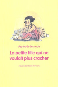 La petite fille qui ne voulait plus cracher