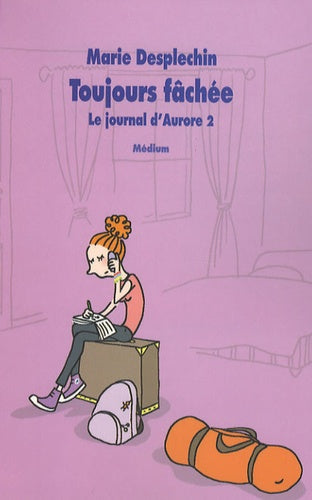 Journal d'Aurore 2 : Toujours fâchée
