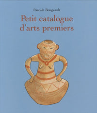 petit catalogue d arts premiers