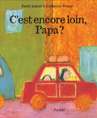 C'est encore loin, papa ?