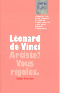 Léonard de Vinci : artiste ? Vous rigolez