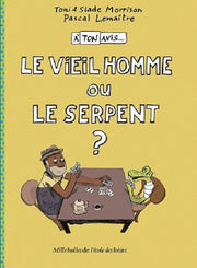 À ton avis : Le Viel Homme ou le Serpent