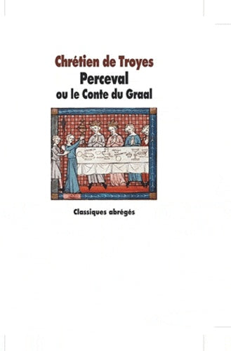 Bibliocollège - Perceval ou le conte du Graal, Chrétien de Troyes