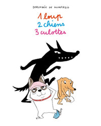 1 loup 2 chiens 3 culottes