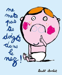 NE METS PAS TES DOIGTS DANS LE NEZ!