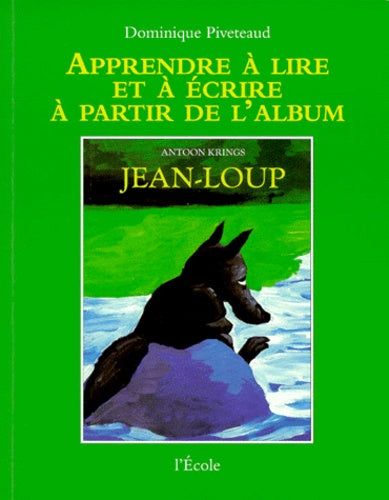 Apprendre à lire et à écrire à partir de l'album : Jean-Loup