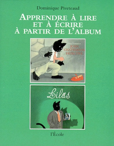 Apprendre à lire et à écrire à partir de l'album : John Chatterton détective, suivi de "Lilas"