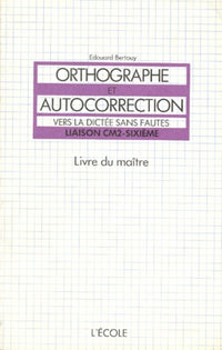 Orthographe et autocorrection, CM2, 6e. Livre du maître