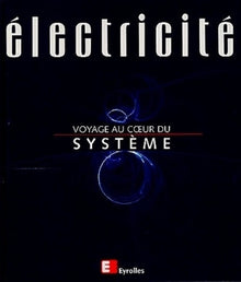 Electricité. Voyage au coeur du système