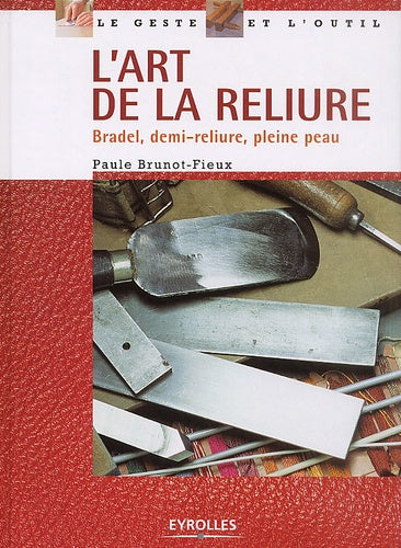 L'art de la reliure. Bradel, demi-reliure, pleine peau