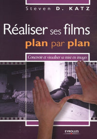 Réaliser ses films plan par plan: Concevoir et visualiser sa mise en images