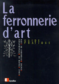 La ferronnerie d'art : Guide pratique