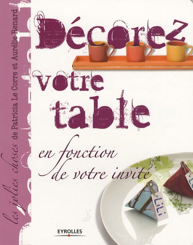Décorez votre table : En fonction de votre invité