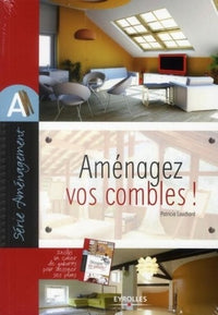 Aménagez vos combles!