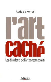 L'art caché: Les dissidents de l'art contemporain