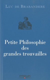 Petite philosophie des grandes trouvailles