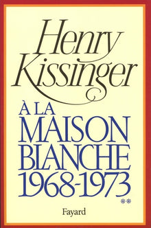 A la Maison-Blanche, 1968-1973, tome 2