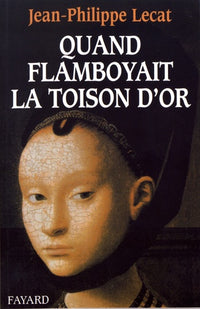Quand flamboyait la Toison d'or