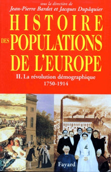 Histoire des populations de l'Europe Tome 2: La révolution démographique 1750-1914