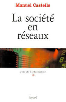 L'Ere de l'information, tome 1 : La Société en réseaux