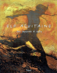 Elf Aquitaine. Des origines à 1989