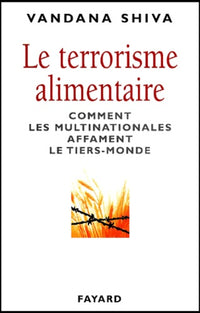 Le terrorisme alimentaire.: Comment les multinationales affament le Tiers-Monde