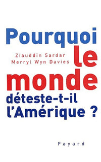 Pourquoi le monde déteste-t-il l'Amérique ?