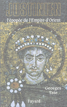 Justinien: L'épopée de l'Empire d'Orient (527-565)