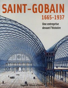 Saint-Gobain: 1665-1937 Une entreprise devant l'histoire