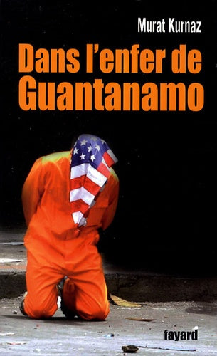 Dans l'enfer de Guantanamo