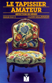 Le Tapissier amateur : Réfection de sièges