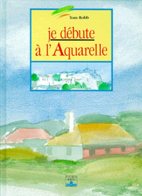 Je debute a l'aquarelle