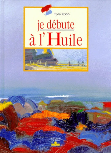 Je débute à l'huile