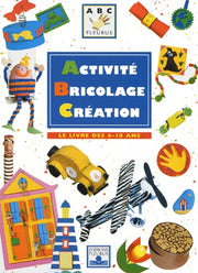 ACTIVITE BRICOLAGE CREATION  6-10 ANS