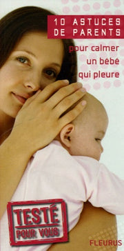 10 Astuces de parents pour calmer un bébé qui pleure