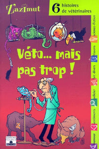 Véto...Mais pas trop ! Six histoires de vétérinaires