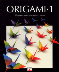 Origami, tome 1 : Pliages en papier pour petits et grands