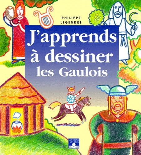 J'apprends à dessiner les Gaulois