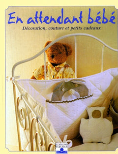 En attendant bébé. Décoration, couture et petits cadeaux