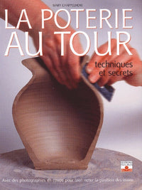 La Poterie au tour : Techniques et secrets
