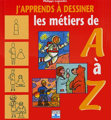 J'apprends à dessiner : Les métiers de A à Z