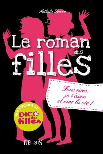 Romans des filles - Tome 6 - Fous rires, je t'aime et vive la vie !