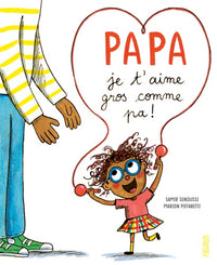 Papa, je t’aime gros comme pa !