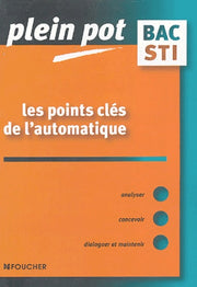 Les points clés de l'automatique: Bac STI, BTS et DUT industriels