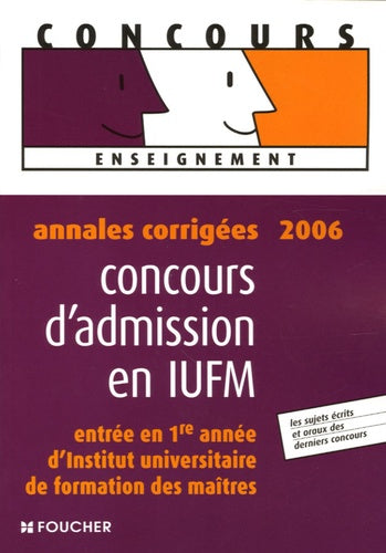 Concours d'admission en IUFM: Annales corrigées