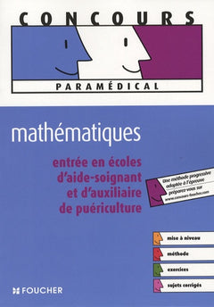 Mathématiques : Entrée en écoles d'aide-soignant et d'auxiliaire de puériculture (Ancienne Edition)