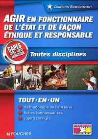 Agir en fonctionnaire de l'Etat de façon éthique et responsable: Toutes disciplines. CAPES, CAPET, CAPLP, Agrégation