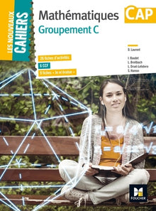 Les nouveaux cahiers - Mathématiques - CAP Groupement C